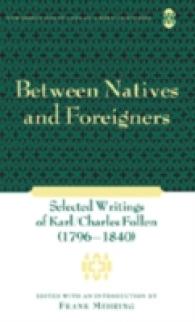 Between Natives and Foreigners : Selected Writings of Karl/Charles Follen (1796-1840) (New Directions in German-American Studies .4) （NED. 2007. XLII, 479 S. 230 mm）