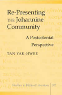 Re-Presenting the Johannine Community : A Postcolonial Perspective (Studies in Biblical Literature .107) （2007. XIV, 226 S. 230 mm）