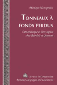 Tonneaux à fonds perdus : Carnavalesque et tiers-espace chez Rabelais et Queneau (Currents in Comparative Romance Languages and Literatures .157) （Neuausg. 2007. XIV, 145 S. 230 mm）