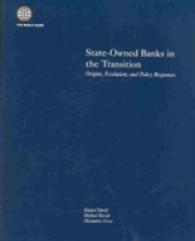 State-owned Banks in the Transition : Origins, Evolution and Policy Responses