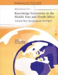 Knowledge Economies in the Middle East and North Africa : Toward New Development Strategies