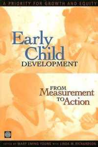 Early Child Development from Measurement to Action : A Priority for Growth and Equity