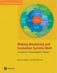 Making Monitoring and Evaluation Systems Work : A Capacity Development Toolkit