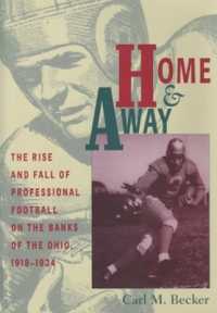 Home and Away : The Rise and Fall of Professional Football on the Banks of the Ohio, 1919-1934