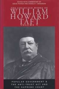Collected Works of William Howard Taft, Volume V : Popular Government and the Anti-trust Act and the Supreme Court