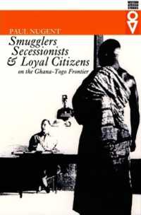 Smugglers, Secessionists, and Loyal Citizens on the Ghana-Togo Frontier : The Life of the Borderlands since 1914 (Western African Studies)