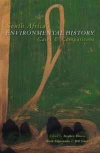 South Africa's Environmental History : Cases and Comparisons (Series in Ecology and History)