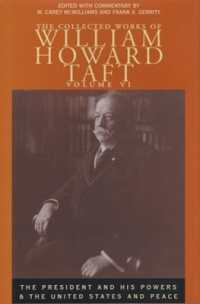 The Collected Works of William Howard Taft, Volume VI : The President and His Powers and the United States and Peace