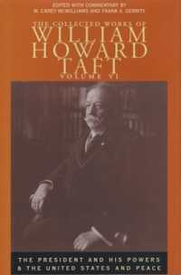 The Collected Works of William Howard Taft, Volume VI : The President and His Powers and the United States and Peace