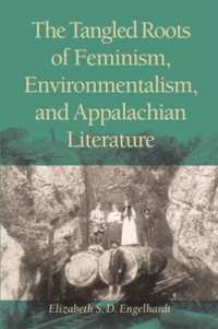 The Tangled Roots of Feminism, Environmentalism, and Appalachian Literature (Series in Race, Ethnicity, and Gender in Appalachia)
