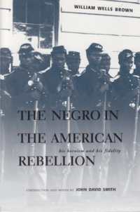 The Negro in the American Rebellion : His Heroism and His Fidelity