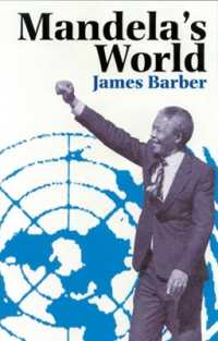 Mandela's World : The International Dimension of South Africa's Political Revolution