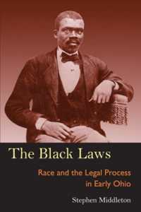 The Black Laws : Race and the Legal Process in Early Ohio (Series on Law, Society, and Politics in the Midwest)