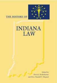 The History of Indiana Law (Series on Law, Society, and Politics in the Midwest)