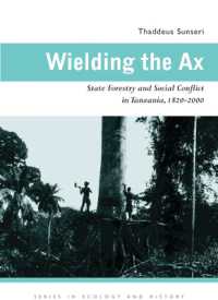 Wielding the Ax : State Forestry and Social Conflict in Tanzania, 1820-2000 (Series in Ecology and History)