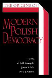 The Origins of Modern Polish Democracy (Polish and Polish-american Studies Series)