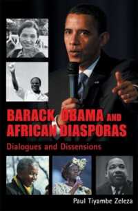Barack Obama and African Diasporas : Dialogues and Dissensions