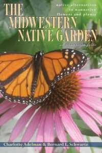 The Midwestern Native Garden : Native Alternatives to Nonnative Flowers and Plants