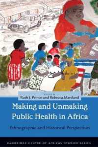 Making and Unmaking Public Health in Africa : Ethnographic and Historical Perspectives (Cambridge Centre of African Studies Series)