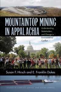 Mountaintop Mining in Appalachia : Understanding Stakeholders and Change in Environmental Conflict (Studies in Conflict, Justice, and Social Change)