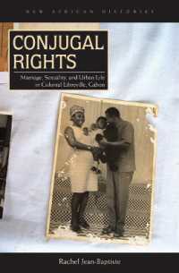 Conjugal Rights : Marriage, Sexuality, and Urban Life in Colonial Libreville, Gabon (New African Histories)