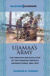 Ujamaa's Army : The Creation and Evolution of the Tanzania People's Defence Force, 1964-1979 (War and Militarism in African History)