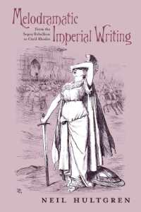 Melodramatic Imperial Writing : From the Sepoy Rebellion to Cecil Rhodes (Series in Victorian Studies)