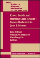 Knots, Braids and Mapping Class Groups-papers Dedicated to Joan S. Birman : Proceedings of a Conference on Low Dimensional Topology in Honor of Joan S. Birman's 70th Birthday, March 14-15, 1998, Columbia University, New York, New York (Ams/ip Studies