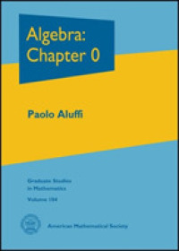 Algebra : Chapter 0 (Graduate Studies in Mathematics) 〈Vol. 104〉