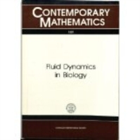 Fluid Dynamics in Biology (Contemporary Mathematics)