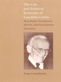 The Life and Political Economy of Lauchlin Currie : New Dealer, Presidential Advisor, and Development Economist