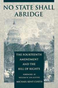 No State Shall Abridge : The Fourteenth Amendment and the Bill of Rights