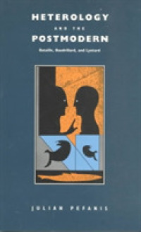 Heterology and the Postmodern : Bataille, Bandrillard, and Lyotard (Post-contemporary Interventions)