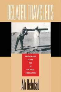 Belated Travelers : Orientalism in the Age of Colonial Dissolution (Post-contemporary Interventions)