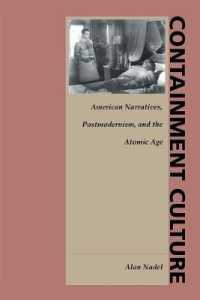 Containment Culture : American Narratives, Postmodernism, and the Atomic Age (New Americanists)