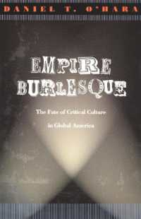 グローバル帝国アメリカにおける批評文化の運命<br>Empire Burlesque : The Fate of Critical Culture in Global America (New Americanists)