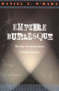 グローバル帝国アメリカにおける批評文化の運命<br>Empire Burlesque : The Fate of Critical Culture in Global America (New Americanists)