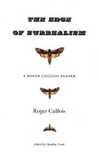 カイヨワ読本（英訳）<br>The Edge of Surrealism : A Roger Caillois Reader