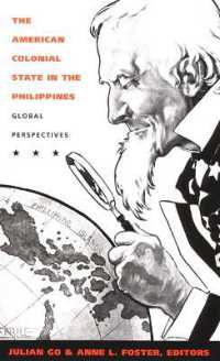 アメリカのフィリピン植民地帝国：グローバルな視角<br>The American Colonial State in the Philippines : Global Perspectives (American Encounters/global Interactions)