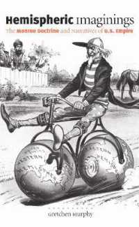 半球世界分割の想像：モンロー・ドクトリンとアメリカ帝国のナラティヴ<br>Hemispheric Imaginings : The Monroe Doctrine and Narratives of U.S. Empire (New Americanists)