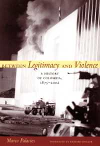 合法性と暴力の間で：コロンビア史１８７５－２００２年（英訳）<br>Between Legitimacy and Violence : A History of Colombia, 1875-2002 (Latin America in Translation)
