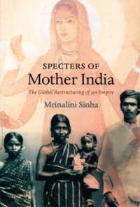 『母なるインド』の亡霊：グローバルな帝国の再編<br>Specters of Mother India : The Global Restructuring of an Empire (Radical Perspectives)