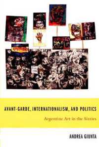 アヴァンギャルド、国際主義と政治：1960年代アルゼンチン芸術（英訳）<br>Avant-Garde, Internationalism, and Politics : Argentine Art in the Sixties (Latin America Otherwise)