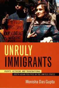 アメリカにおける南アジア系移民の政治学<br>Unruly Immigrants : Rights, Activism, and Transnational South Asian Politics in the United States