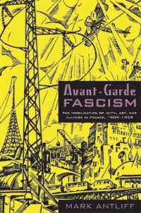アヴァンギャルド・ファシズム：1909-1939年フランスにおける神話、美術、文化の変動<br>Avant-Garde Fascism : The Mobilization of Myth, Art, and Culture in France, 1909-1939