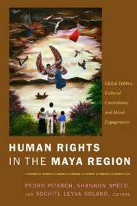 Human Rights in the Maya Region : Global Politics, Cultural Contentions, and Moral Engagements