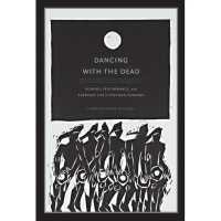 Dancing with the Dead : Memory, Performance, and Everyday Life in Postwar Okinawa (Asia-pacific: Culture, Politics, and Society)