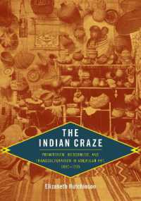 The Indian Craze : Primitivism, Modernism, and Transculturation in American Art, 1890-1915 (Objects/histories)