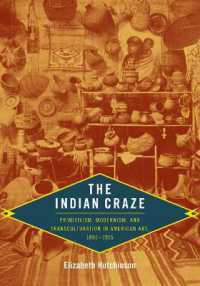 The Indian Craze : Primitivism, Modernism, and Transculturation in American Art, 1890-1915 (Objects/histories)