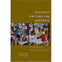 Racially Writing the Republic : Racists, Race Rebels, and Transformations of American Identity